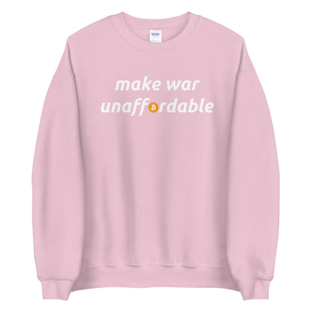 Make War Unaffordable Bitcoin Unisex Sweatshirt - Bitcoin Merch - Hodl BTC