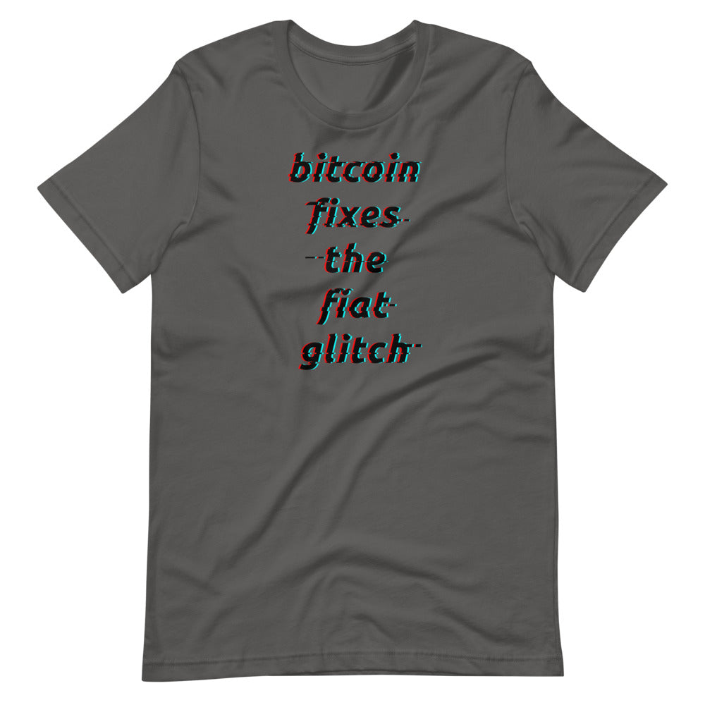 Bitcoin Fixes The Fiat Glitch Unisex T-Shirt - Bitcoin Merch - Hodl BTC