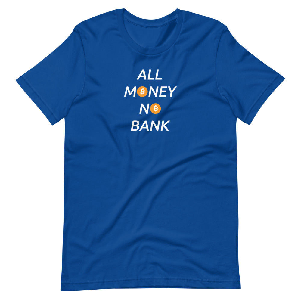 All Money No Bank T-Shirt - Bitcoin Shirt - Bitcoin Clothing - Bitcoin Merchandise