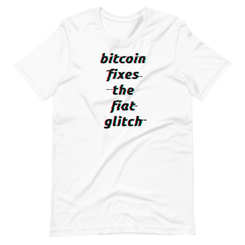 Bitcoin Fixes The Fiat Glitch Unisex T-Shirt - Bitcoin Merch - Hodl BTC