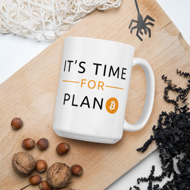 It's Time For Plan B White Glossy Mug - 15oz - Bitcoin Mug - Tea Coffee