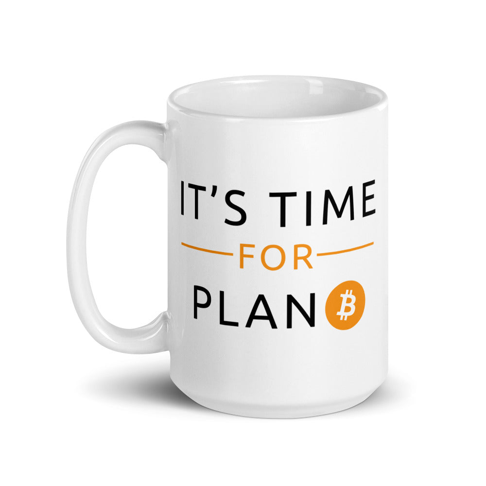 It's Time For Plan B White Glossy Mug - 15oz - Bitcoin Mug - Tea Coffee